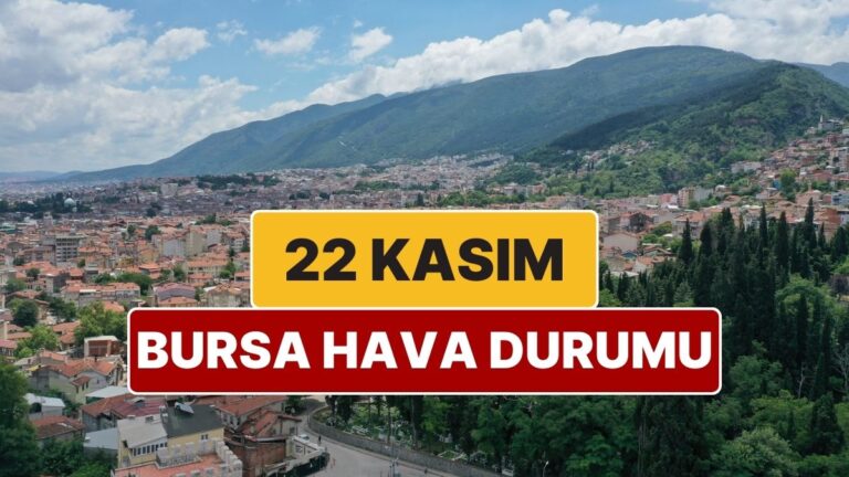 22-kasim-cumartesi-bursa-hava-durumu-bursada-hava-bugun-nasil-K5kBKt4M.jpg