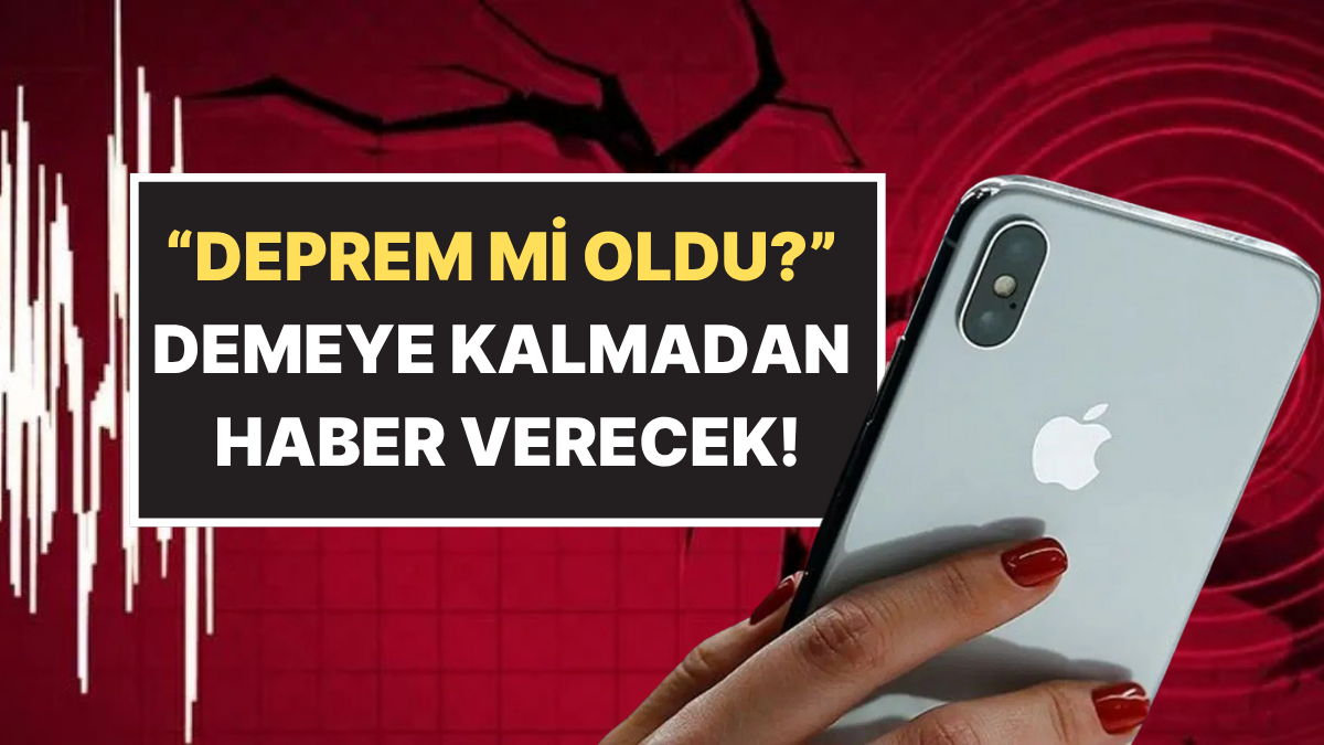 sonunda geliyor iphonelar da artik depremi onceden haber verecek QIvwcPNj.jpg