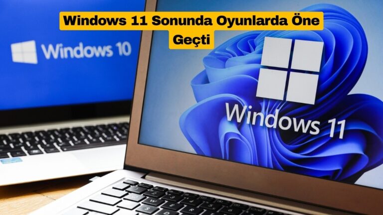 windows-11-sonunda-oyunlarda-one-gecti-lIyXJzxw.jpg